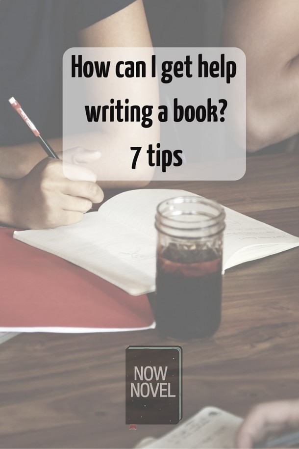 how-can-i-get-help-writing-a-book-7-tips-now-novel