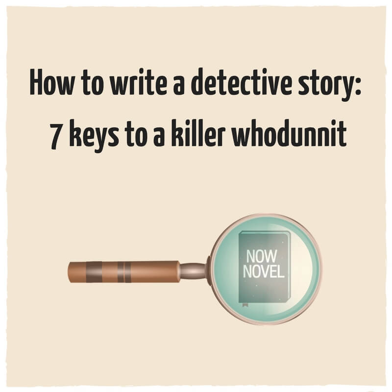 how-to-write-a-detective-story-7-keys-now-novel