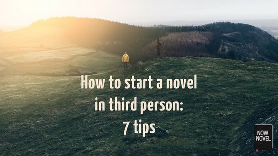 How To Start A Novel In Third Person 7 Tips Now Novel